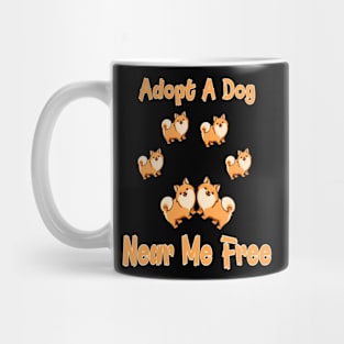 Adopt A Dog Near Me Free I like to adopt a dog Mug